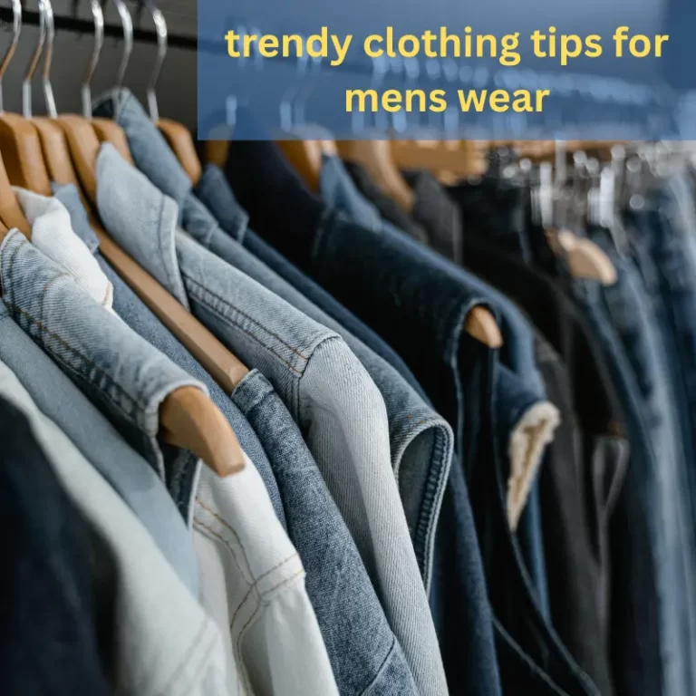 Clothing Tips for Men wear Trending