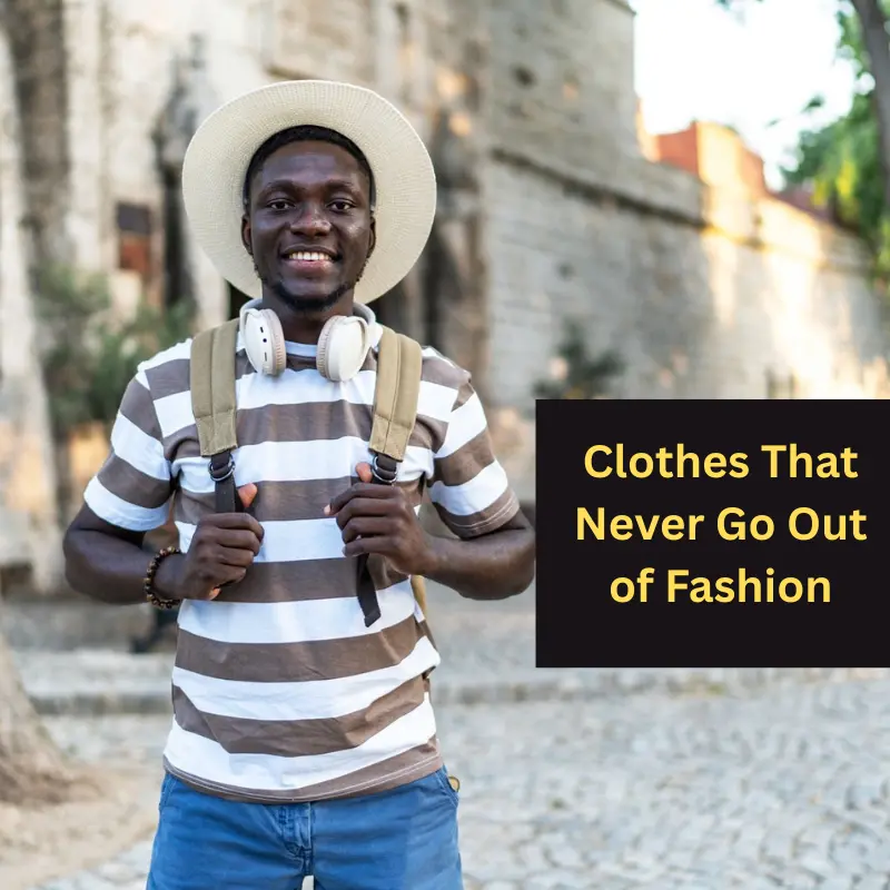 Clothes That Never Go Out of Fashion